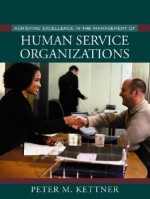 Achieving Excellence in the Management of Human Service Organizations - Peter M. Kettner