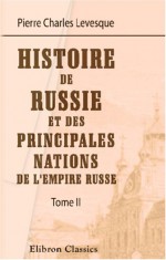 Histoire de Russie, et des principales nations de l'empire Russe: Tome 2 (French Edition) - Pierre Charles Levesque