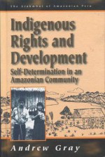 Indigenous Rights and Development: Self-Determination in an Amazonian Community - Andrew Gray