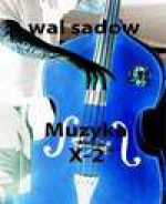 Muzyka X-2 - Wal Sadow