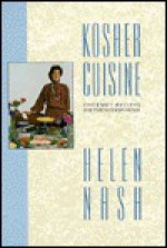 Kosher Cuisine: Gourmet Recipes for the Modern Home - Helen Nash