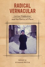 Radical Vernacular: Lorine Niedecker and the Poetics of Place - Elizabeth Willis