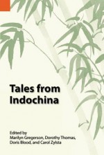 Tales from Indochina - Marilyn Gregerson, Dorothy Thomas, Doris Blood, Carol Zylstra