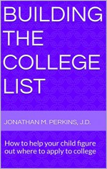 Building the College List: How to help your child figure out where to apply to college (Parents, You're the Problem! Book 1) - Jonathan Perkins