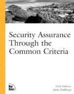 Security Assurance Through the Common Criteria - Mark S. Merkow, James Breithaupt