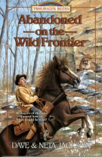 Abandoned on the Wild Frontier: Peter Cartwright - Dave Jackson, Neta Jackson