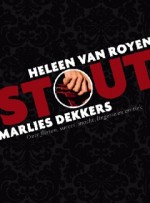 STOUT - Heleen van Royen, Marlies Dekkers