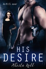 HIS Desire: An H.I.S. Novel (H.I.S. series Book 1) - Sheila Kell