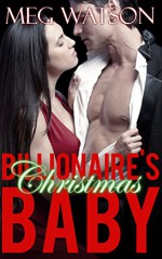 The Billionaire's Christmas Baby: Billionaire BBW First Time Romance (Fertile For Him Book 6) - Meg Watson