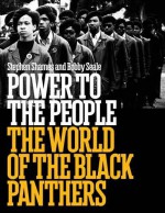 Power to the People: The World of the Black Panthers - Stephen Shames, Bobby Seale