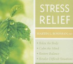 Stress Relief: Relax The Body And Calm The Mind, Restore Balance, And Resolve Difficult Situations - Martin I. Resnick