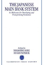 The Japanese Main Bank System: Its Relevance for Developing and Transforming Economies - Masahiko Aoki