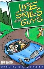 Life Skills for Guys - Tim Smith