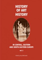 The History of Art History in Central, Eastern and South-Eastern Europe, vol. 2 - Jerzy Malinowski