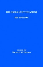 The Greek New Testament: SBL Edition - Michael Holmes