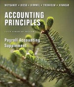 Payroll Accounting Supplement to Accompany Accounting Principles - Jerry J. Weygandt, Donald E. Kieso, Paul D. Kimmel, Barbara Trenholm, Valerie Kinnear, Cecile Laurin