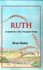 Ruth:A Guide for Life's Troubled Times - Brian Bailey, Cheryl Gross