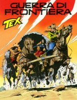 Tex n. 498: Guerra di frontiera - Mauro Boselli, Carlo Raffaele Marcello, Claudio Villa