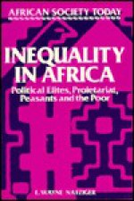 Inequality in Africa: Political Elites, Proletariat, Peasants and the Poor - E. Wayne Nafziger, Wayne Nafziger