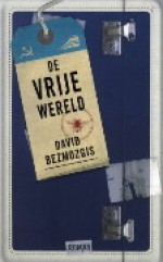 De vrije wereld - David Bezmozgis, Nicolette Hoekmeijer