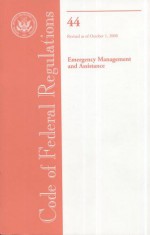Code of Federal Regulations, Title 44, Emergency Management and Assistance, Revised as of October 1, 2008 - (United States) Office of the Federal Register, (United States) Office of the Federal Register