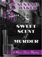 The Sweet Scent of Murder - Susan P. Baker