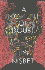 A Moment of Doubt - Jim Nisbet