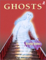 Ghosts: A Strange Science Book - Sylvia Funston