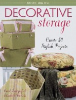 No Sew, Low Sew Decorative Storage: 50 Stylish Projects to Stash Your Stuff - Carol Zentgraf, Elizabeth Dubicki