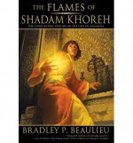 { [ THE FLAMES OF SHADAM KHOREH (LAYS OF ANUSKAYA) ] } Beaulieu, Bradley P ( AUTHOR ) Oct-21-2014 Paperback - Bradley P Beaulieu