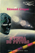 A Vinda do Futuro - Edmund Cooper, Eurico da Fonseca