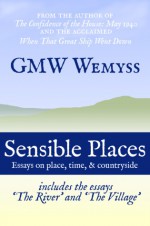 Sensible Places: essays on place, time, & countryside - G.M.W. Wemyss