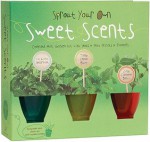 Sprout Your Own Sweet Scents - Amanda Miller, David Hershey