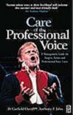 Care of the Professional Voice: A Management Guide for Singers, Actors and Professional Voice Users - D. Garfield Davies, Anthony F. Jahn