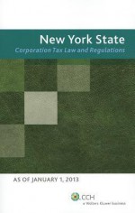 New York State Corporation Tax Law and Regulations (as of January 1, 2013) - CCH Tax Law