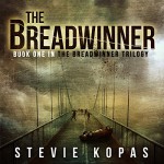 The Breadwinner: The Breadwinner Trilogy - Stevie Kopas, Stevie Kopas, Scott Birney