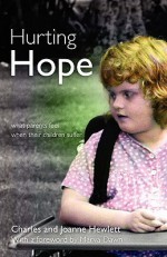 Hurting Hope: What Parents Feel When Their Children Suffer - Charles Hewlett, Joanne Hewlett, Marva J. Dawn