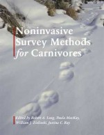 Noninvasive Survey Methods for Carnivores - Robert A. Long, William Zielinski, Paula MacKay, Justina Ray