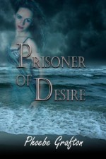 Prisoner of Desire - Phoebe Grafton