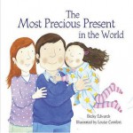 The Most Precious Present in the World - Becky Edwards, Louise Comfort