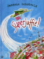 Superjuffie! - Janneke Schotveld, Annet Schaap