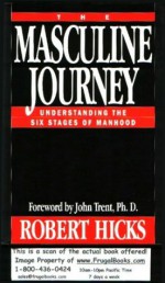 The Masculine Journey: Understanding the Six Stages of Manhood - Robert M. Hicks