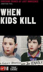 When Kids Kill - Jonathan Paul