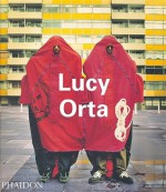 Lucy Orta - Roberto Pinto, Nicolas Bourriaud, Maia Damianovic