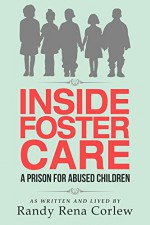 Inside Foster Care: A Prison for Abused Children - Randy Corlew, Elizabeth Taylor