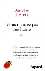 Vous n'aurez pas ma haine (French Edition) - Antoine Leiris, Fayard