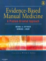 Evidence-Based Manual Medicine: A Problem-Oriented Approach [With CDROM] - Michael A. Seffinger