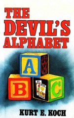 The Devil's Alphabet - Kurt E. Koch