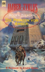 Die Prinzen von Amber: Corwin von Amber / Die Gewehre von Avalon / Im Zeichen des Einhorns / Die Hand Oberons / Die Burgen des Chaos (Amber Chronicles 1-5) - Roger Zelazny, Thomas Schlück