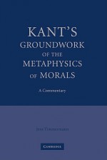 Kant's Groundwork of the Metaphysics of Morals: A Commentary - Jens Timmermann